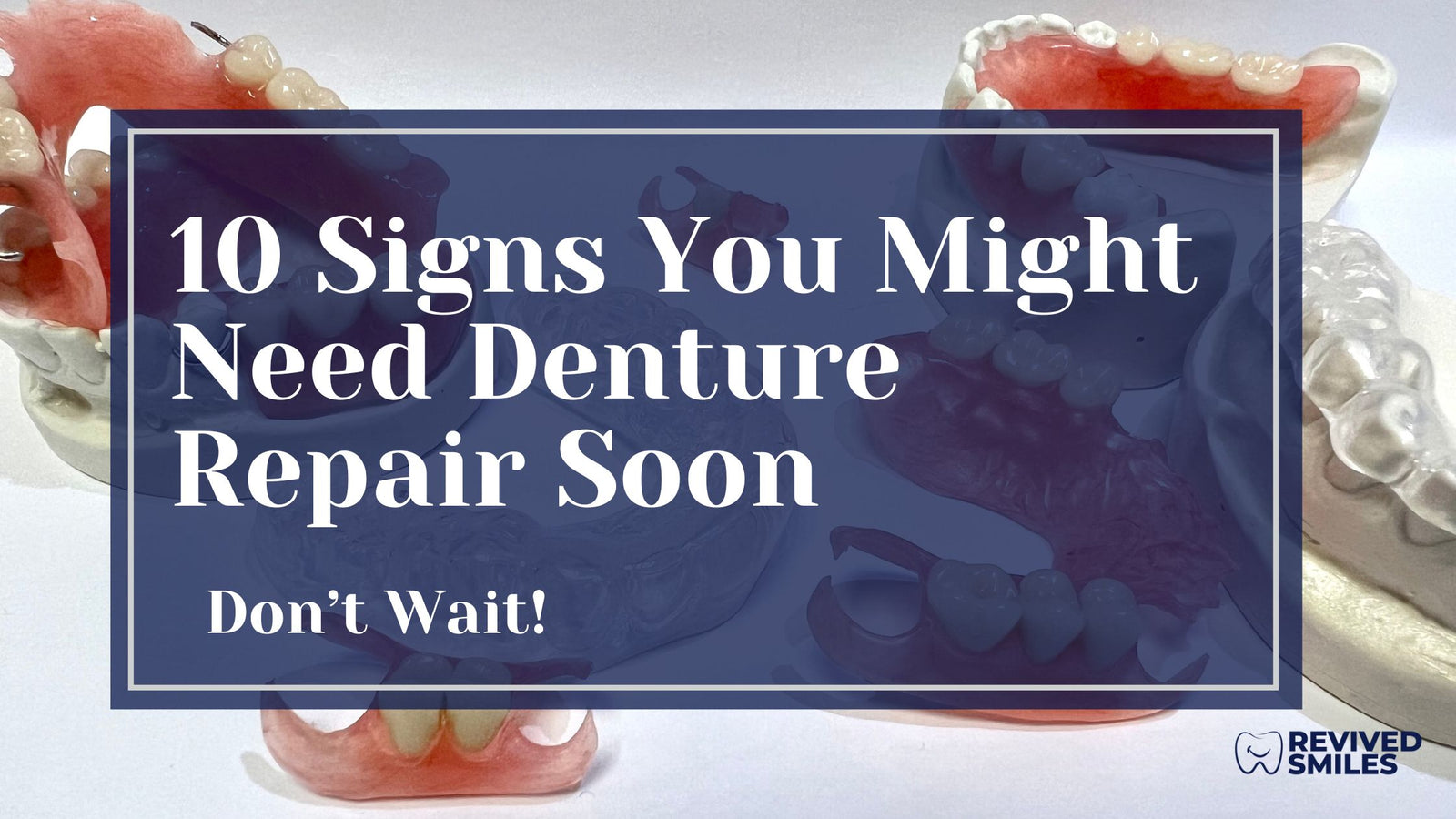 Repair Your Denture Now - Revived Smiles