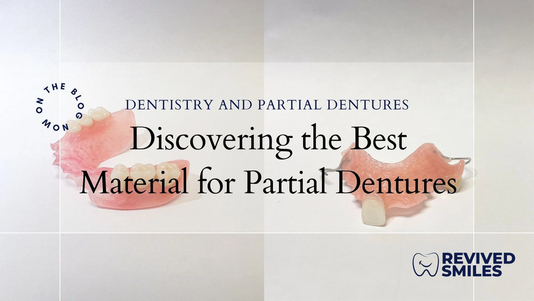 Discovering the Best Material for Partial Dentures