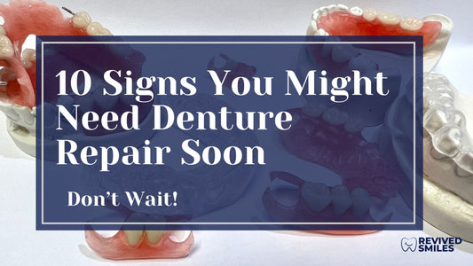 Repair Your Denture Now - Revived Smiles