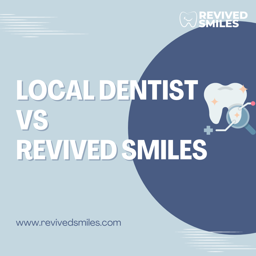 Local Dentist vs Revived Smiles, High Quality Dental Appliances